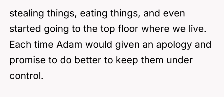 stealing things, eating things, and even started going to the...
