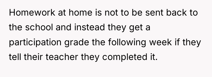 Homework at home is not to be sent back to...
