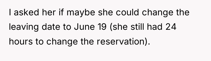 I asked her if maybe she could change the leaving...