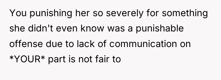 You punishing her so severely for something she didn't even...