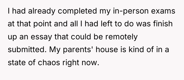 I had already completed my in-person exams at that point...