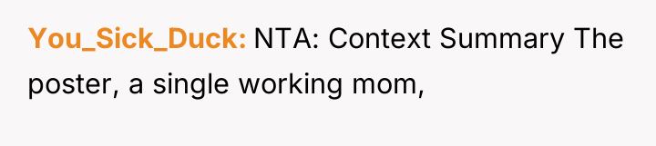 You_Sick_Duck NTA: Context Summary The poster, a single working mom,