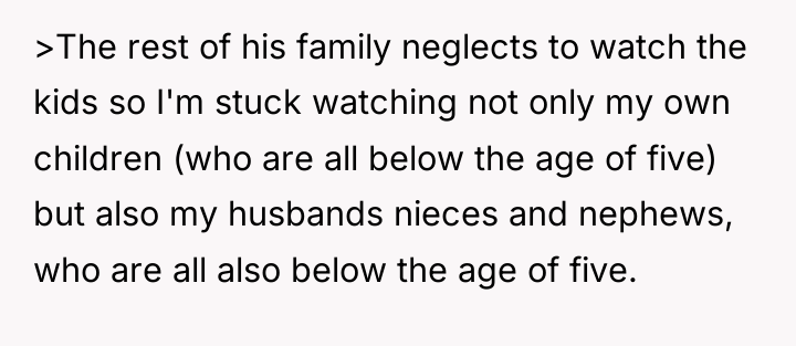 >The rest of his family neglects to watch the kids...