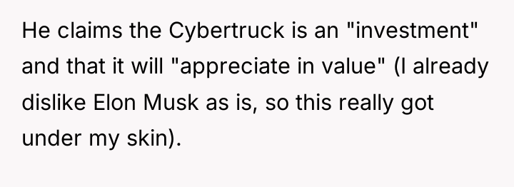 He claims the Cybertruck is an "investment" and that it...
