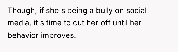 Though, if she's being a bully on social media, it's...