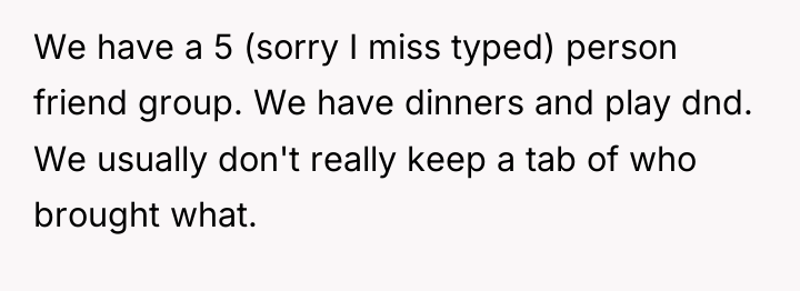 We have a 5 (sorry I miss typed) person friend...