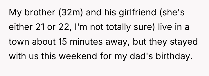 My brother (32m) and his girlfriend (she's either 21 or...