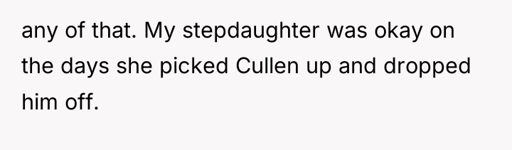 any of that. My stepdaughter was okay on the days...