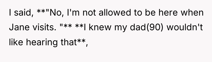 I said, **"No, I'm not allowed to be here when...