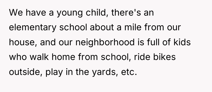 We have a young child, there's an elementary school about...