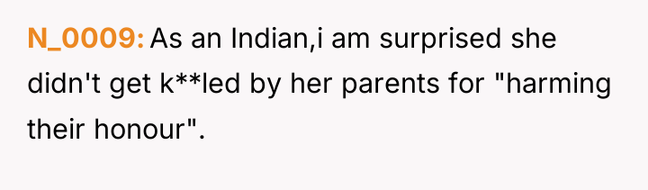 N_0009 As an Indian,i am surprised she didn't get k**led...