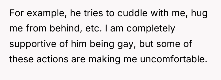 For example, he tries to cuddle with me, hug me...