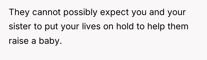 They cannot possibly expect you and your sister to put...