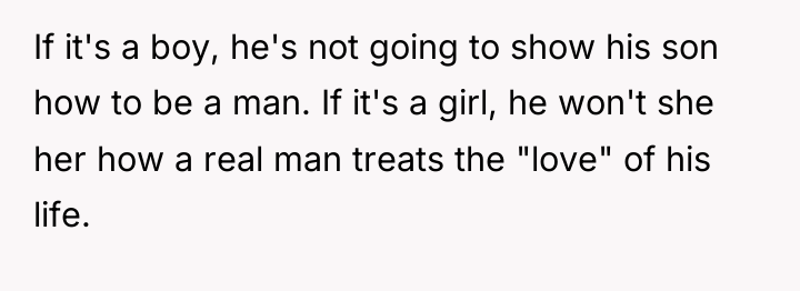 If it's a boy, he's not going to show his...