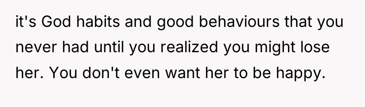it's God habits and good behaviours that you never had...