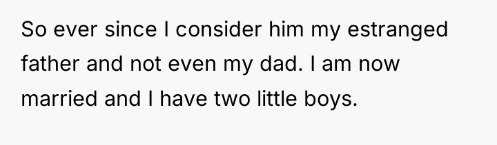 So ever since I consider him my estranged father and...