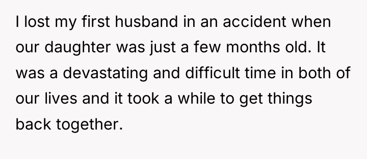 I lost my first husband in an accident when our...