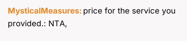 MysticalMeasures price for the service you provided.: NTA,