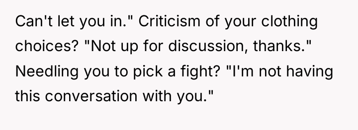 Can't let you in." Criticism of your clothing choices? "Not...