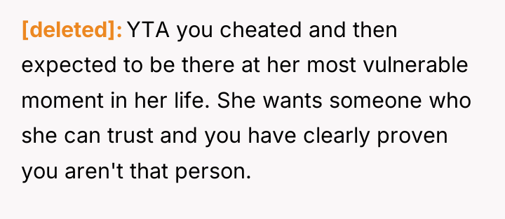 [deleted] YTA you cheated and then expected to be there...