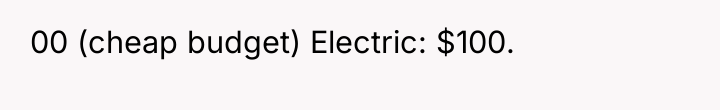 00 (cheap budget) Electric: $100.