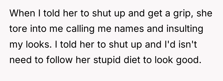 When I told her to shut up and get a...