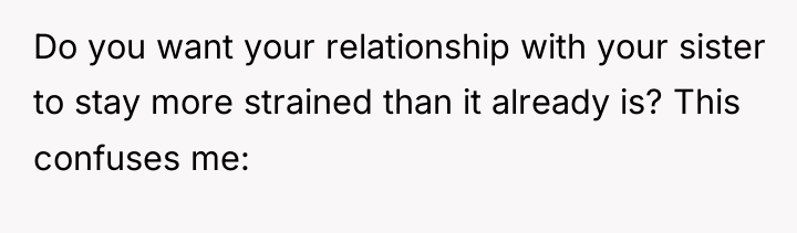 Do you want your relationship with your sister to stay...