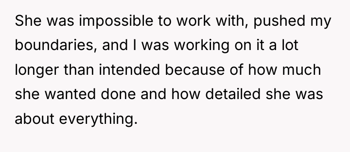 She was impossible to work with, pushed my boundaries, and...