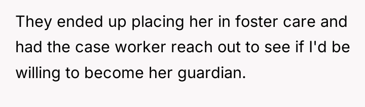 They ended up placing her in foster care and had...