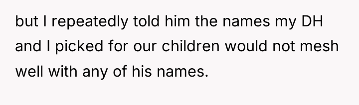 but I repeatedly told him the names my DH and...