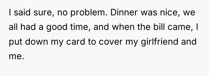 I said sure, no problem. Dinner was nice, we all...