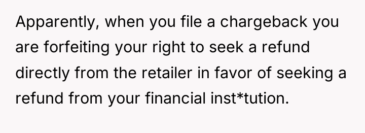 Apparently, when you file a chargeback you are forfeiting your...