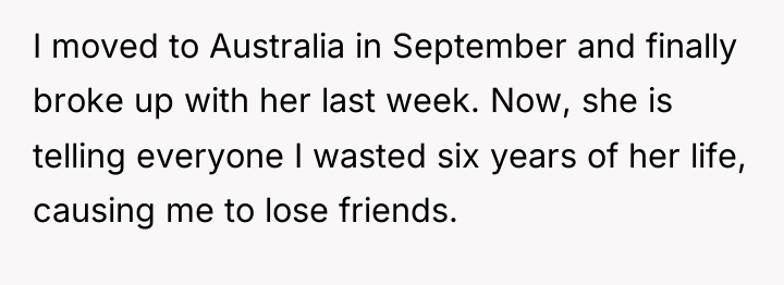 I moved to Australia in September and finally broke up...