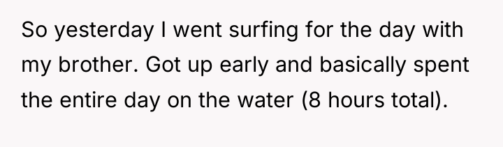 So yesterday I went surfing for the day with my...