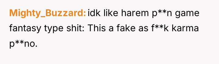 Mighty_Buzzard idk like harem p**n game fantasy type shit: This...