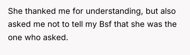 She thanked me for understanding, but also asked me not...