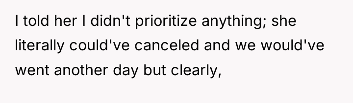 I told her I didn't prioritize anything; she literally could've...