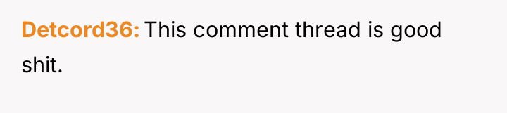 Detcord36 This comment thread is good shit.