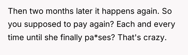 Then two months later it happens again. So you supposed...