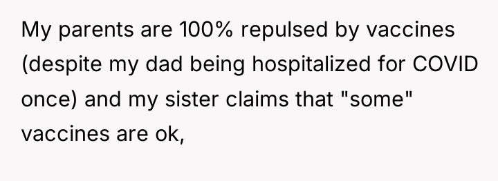 My parents are 100% repulsed by vaccines (despite my dad...