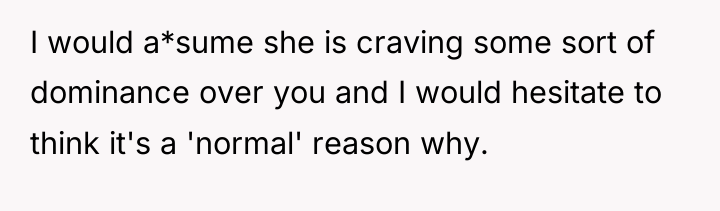 I would a*sume she is craving some sort of dominance...