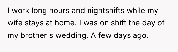 I work long hours and nightshifts while my wife stays...