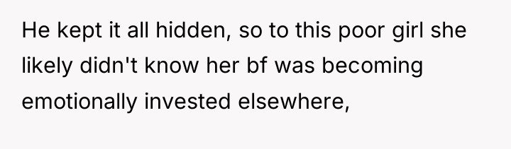 He kept it all hidden, so to this poor girl...