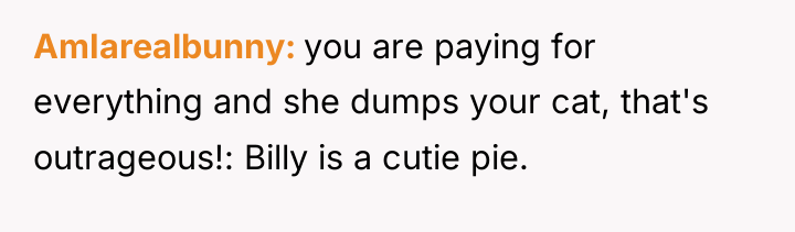 AmIarealbunny you are paying for everything and she dumps your...