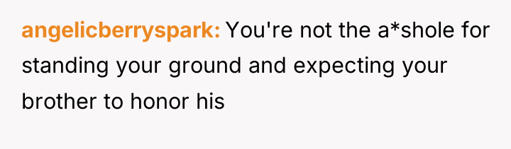 angelicberryspark You're not the a*shole for standing your ground and...