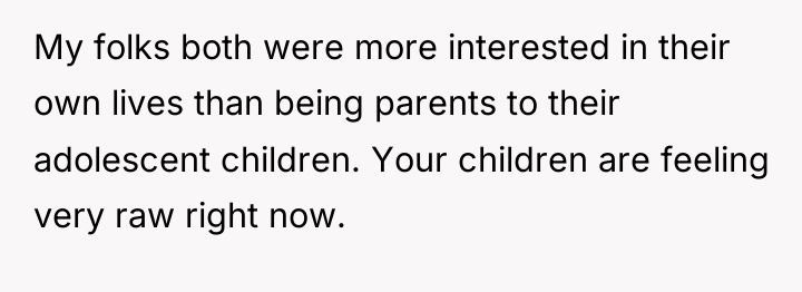 My folks both were more interested in their own lives...