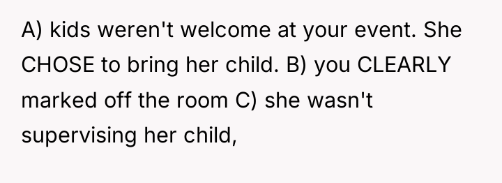 A) kids weren't welcome at your event. She CHOSE to...