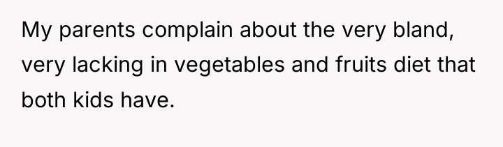 My parents complain about the very bland, very lacking in...