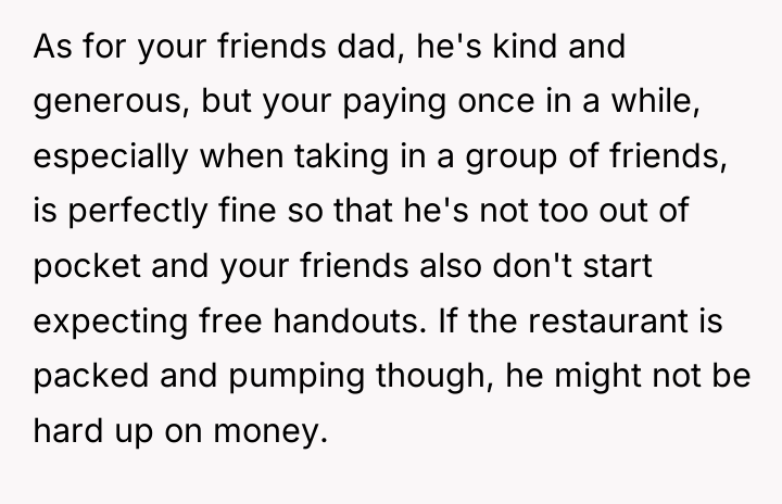 As for your friends dad, he's kind and generous, but...