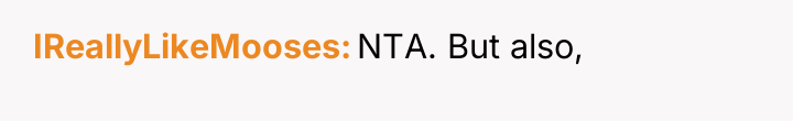 IReallyLikeMooses NTA. But also,